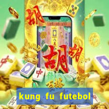 kung fu futebol clube filme completo dublado